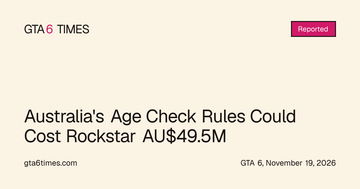 Australia's Age Check Rules Could Cost Rockstar AU$49.5M, GTA6 Times story card